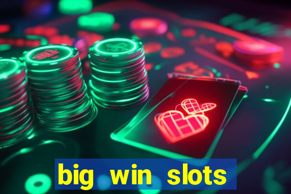 big win slots dinheiro real