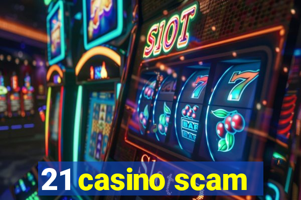 21 casino scam