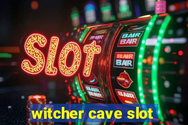 witcher cave slot