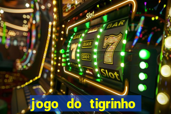 jogo do tigrinho com rodada grátis