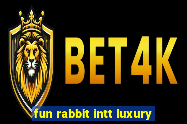 fun rabbit intt luxury