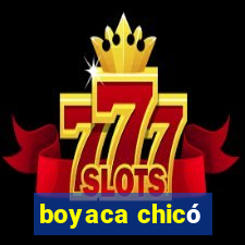 boyaca chicó