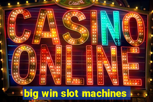 big win slot machines