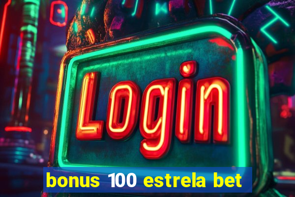 bonus 100 estrela bet