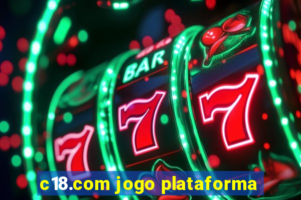 c18.com jogo plataforma