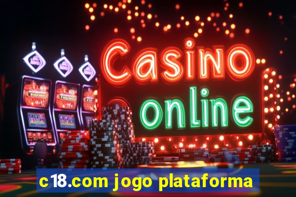 c18.com jogo plataforma