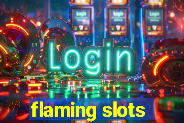 flaming slots