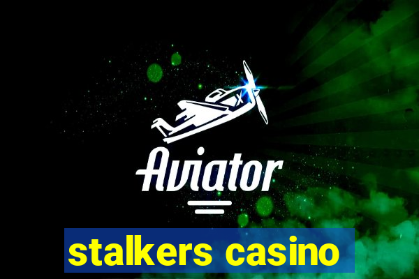 stalkers casino