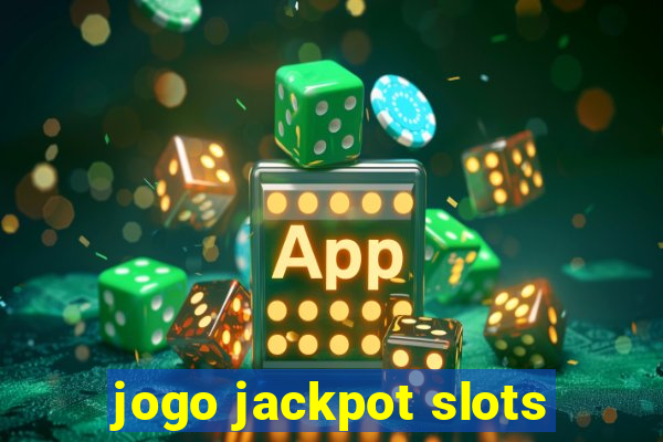 jogo jackpot slots