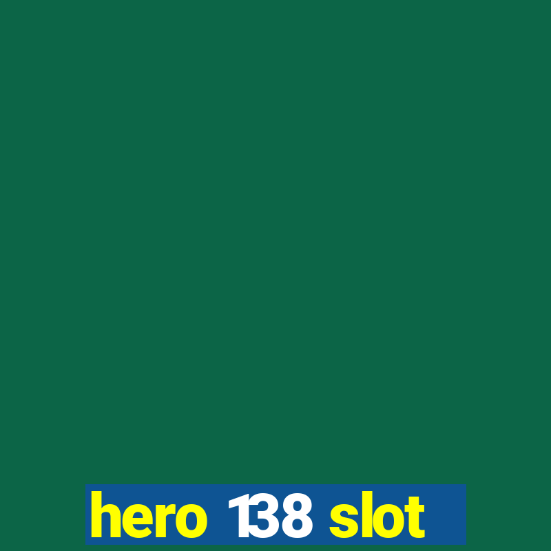 hero 138 slot