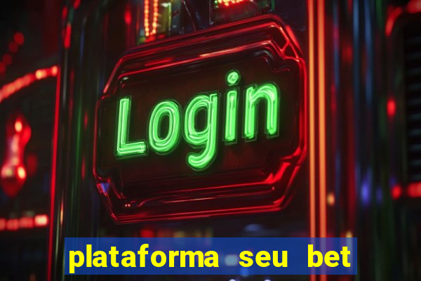 plataforma seu bet é confiável