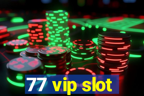 77 vip slot