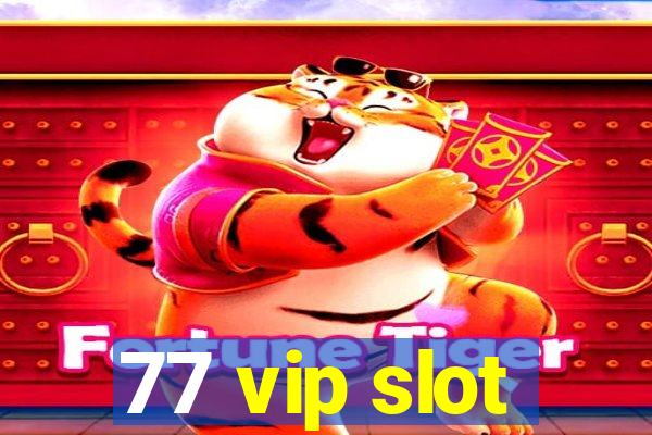 77 vip slot