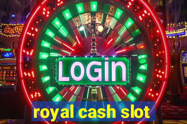 royal cash slot