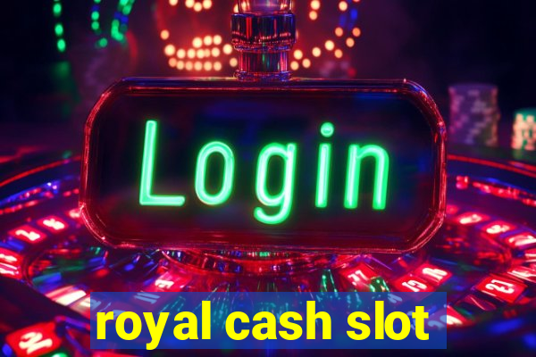 royal cash slot