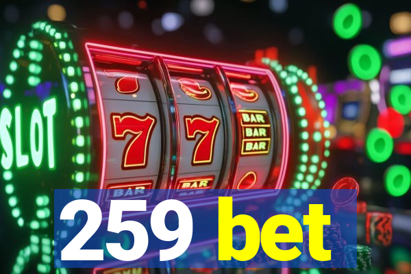 259 bet