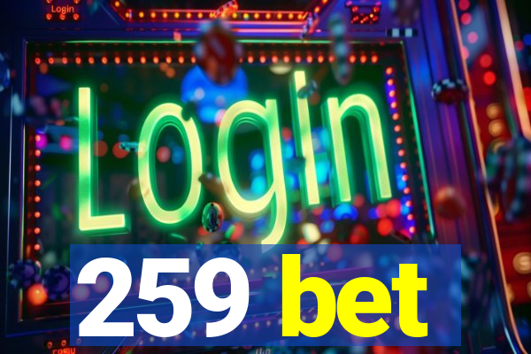 259 bet