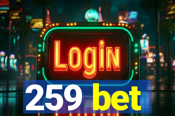 259 bet