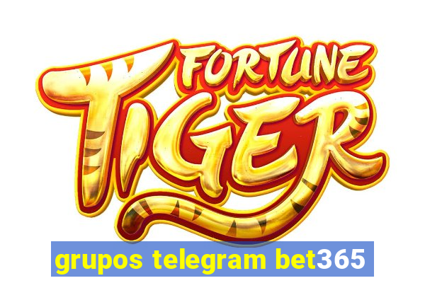 grupos telegram bet365