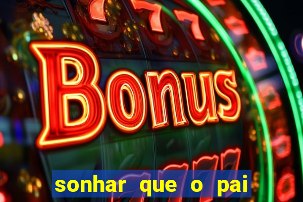 sonhar que o pai ganhou na loteria