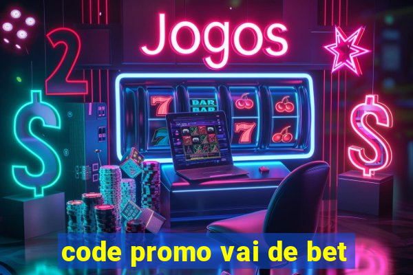 code promo vai de bet