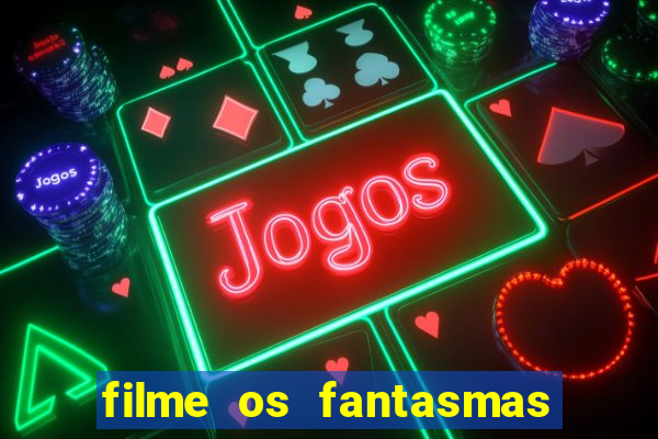 filme os fantasmas de scrooge