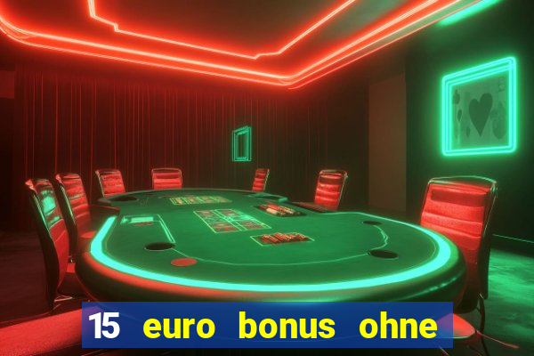 15 euro bonus ohne einzahlung casino