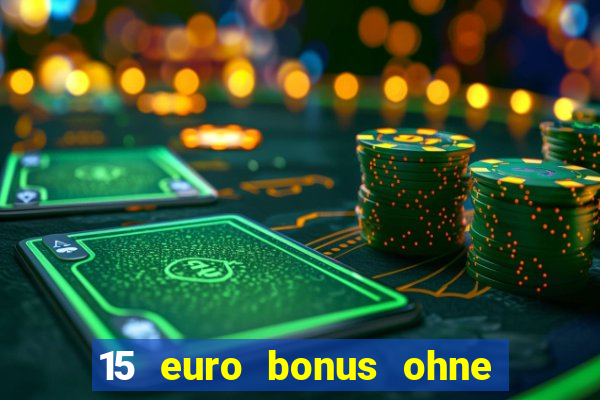 15 euro bonus ohne einzahlung casino