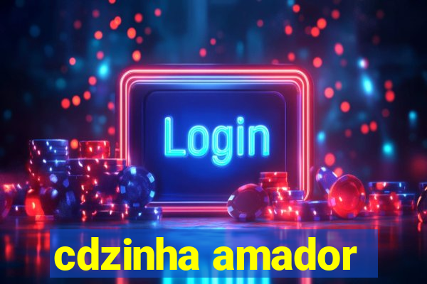 cdzinha amador