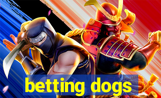 betting dogs