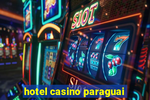 hotel casino paraguai