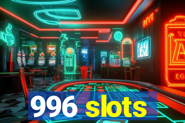 996 slots