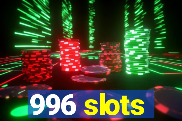 996 slots