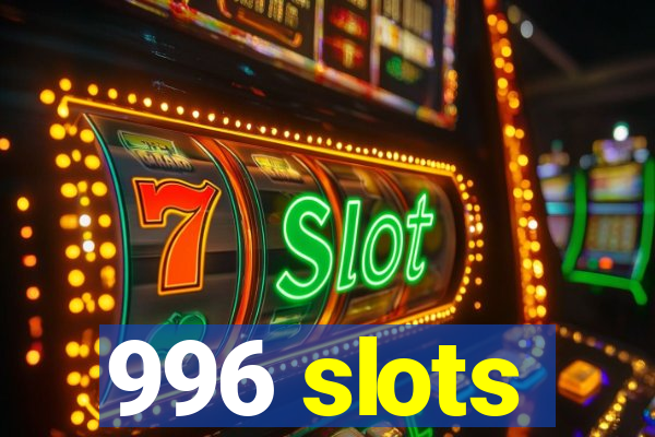 996 slots