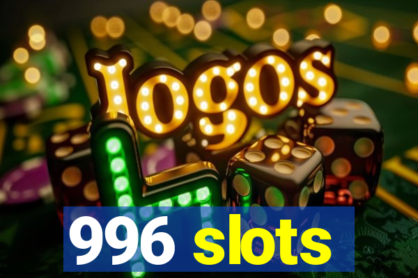 996 slots