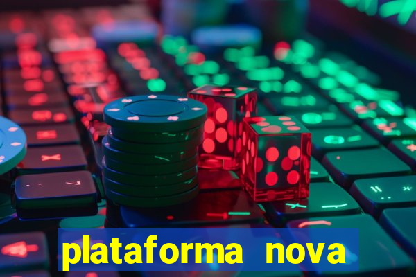 plataforma nova 2024 hoje bet