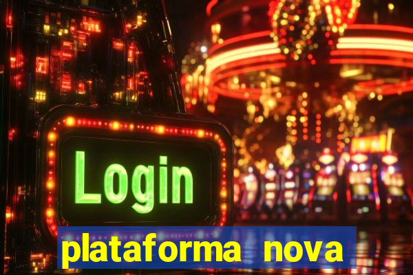 plataforma nova 2024 hoje bet