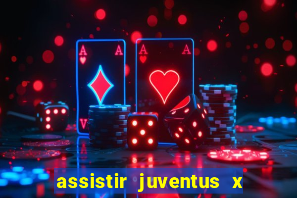 assistir juventus x bayer leverkusen futemax