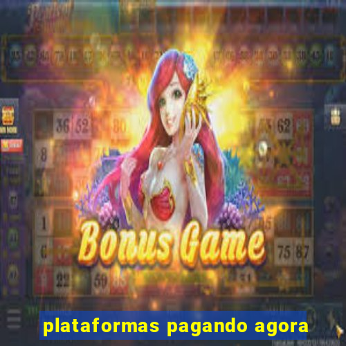 plataformas pagando agora