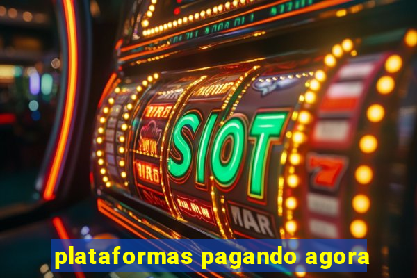 plataformas pagando agora