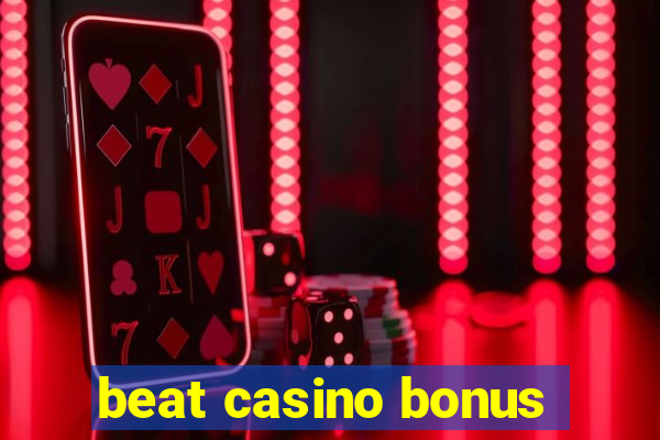 beat casino bonus