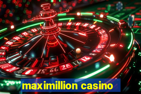 maximillion casino