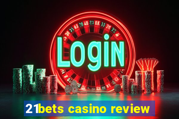 21bets casino review