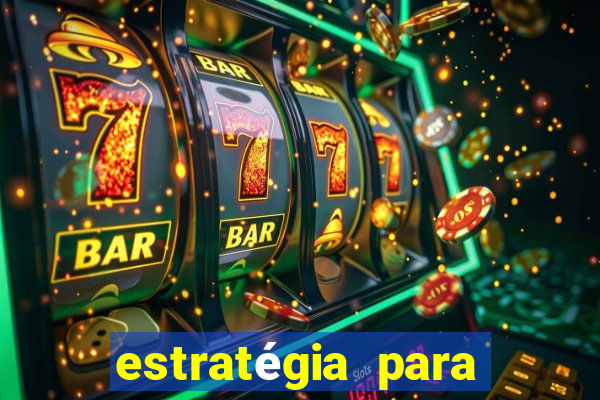 estratégia para jogar slots