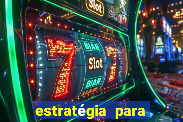 estratégia para jogar slots