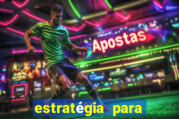 estratégia para jogar slots