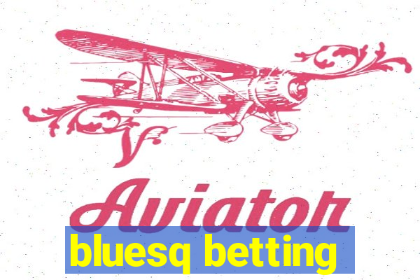 bluesq betting