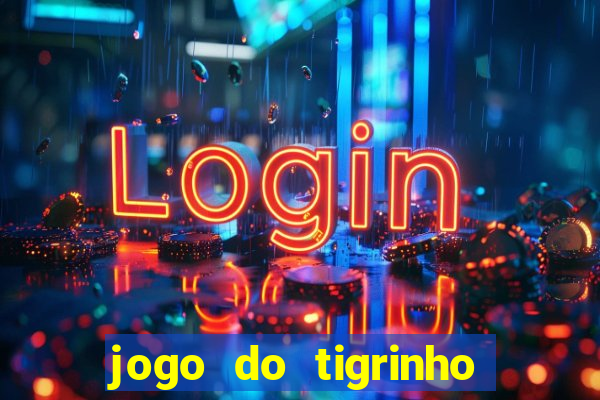 jogo do tigrinho com b么nus gr谩tis