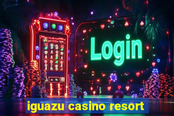 iguazu casino resort