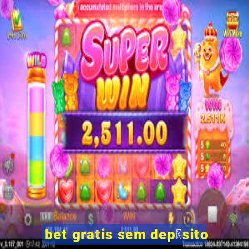 bet gratis sem dep贸sito